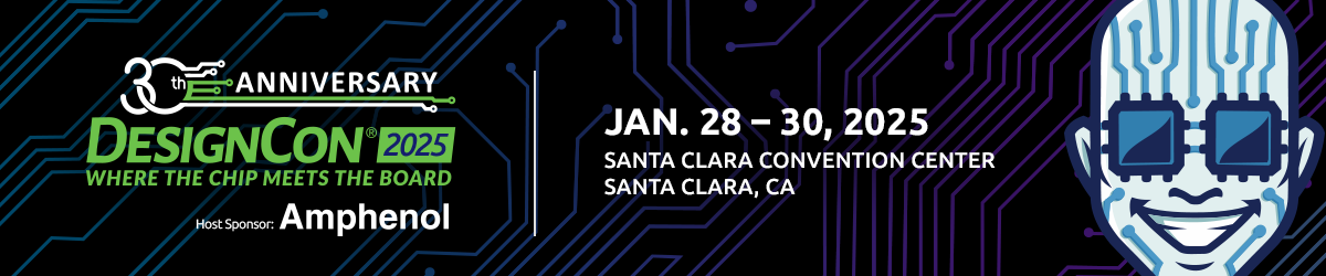 DesignCon 2024 will be held at Santa Clara Convention Center on January 29 ~ January 30 (Web ~ Thu), 2025